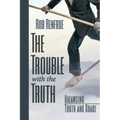The Trouble with the Truth: Balancing Truth and Grace
