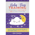 Baby Sleep Training: GET YOUR BABY TO SLEEP THROUGH THE NIGHT IN 4 EASY-TO-FOLLOW STEPS - Give Your Baby and Yourself the Gift of A Good Ni
