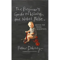 The Beginner's Guide to Winning the Nobel Prize: Advice for Young Scientists