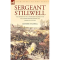 Sergeant Stillwell: The Experiences of a Union Army Soldier of the 61st Illinois Infantry During the American Civil War