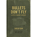 Bullets Don't Fly: A Supply Marine's Memoir