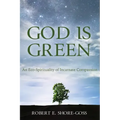 God Is Green: An Eco-Spirituality of Incarnate Compassion