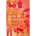 The Book of Birthdays: Discover What Your Birth Date Says about You