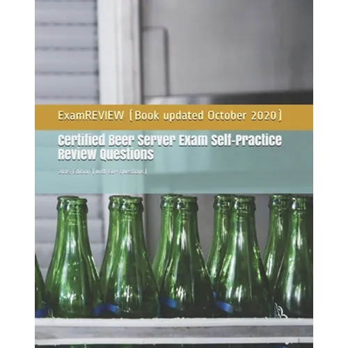Certified Beer Server Exam Self-Practice Review Questions: 2015 Edition (with 60+ questions)