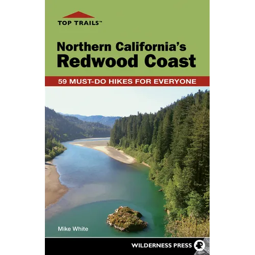 Top Trails: Northern California's Redwood Coast: 59 Must-Do Hikes for Everyone