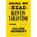 Bring Me the Head of Quentin Tarantino: Stories