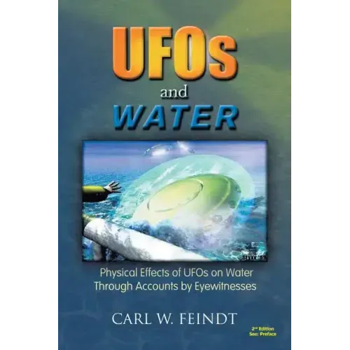 UFOs and Water: Physical Effects of UFOs on Water Through Accounts by Eyewitnesses