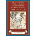 The Theory and Practice of Historical Martial Arts