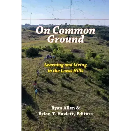 On Common Ground: Learning and Living in the Loess Hills