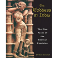 The Goddess in India: The Five Faces of the Eternal Feminine