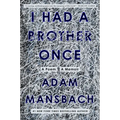 I Had a Brother Once: A Poem, a Memoir