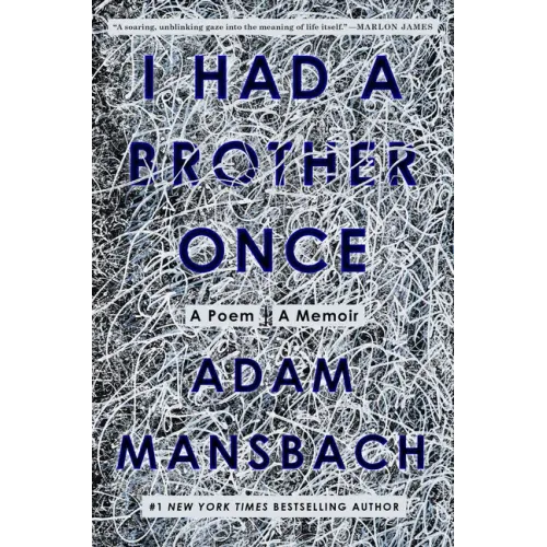 I Had a Brother Once: A Poem, a Memoir