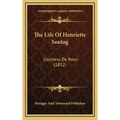 The Life of Henriette Sontag: Countess de Rossi (1852)