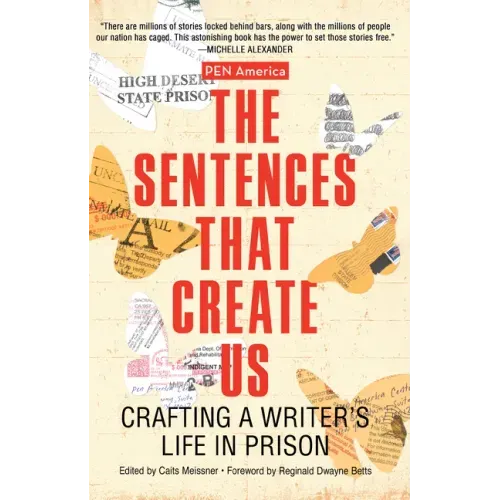 The Sentences That Create Us: Crafting a Writer's Life in Prison
