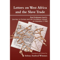 Letters on West Africa and the Slave Trade. Paul Erdmann Isert's Journey to Guinea and the Carribean Islands in Columbia (1788)