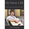 His Name is Bill: A story of love and grief through the world of cancer
