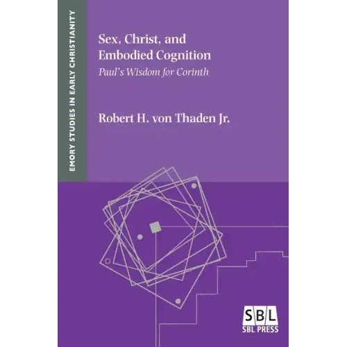 Sex, Christ, and Embodied Cognition: Paul's Wisdom for Corinth
