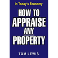 How to Appraise Any Property: In Today's Economy