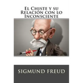 El Chiste y su Relacion con lo Inconsciente (Spanish Edition)