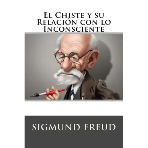 El Chiste y su Relacion con lo Inconsciente (Spanish Edition)