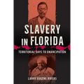 Slavery in Florida: Territorial Days to Emancipation