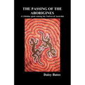 The Passing of the Aborigines: A Lifetime Spent Among the Natives of Australia