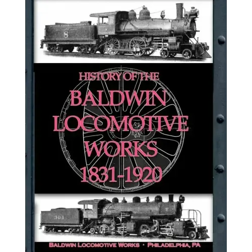 History of the Baldwin Locomotive Works 1831-1920