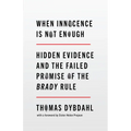 When Innocence Is Not Enough: Hidden Evidence and the Failed Promise of the Brady Rule