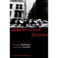 Quarterlife Crisis: The Unique Challenges of Life in Your Twenties