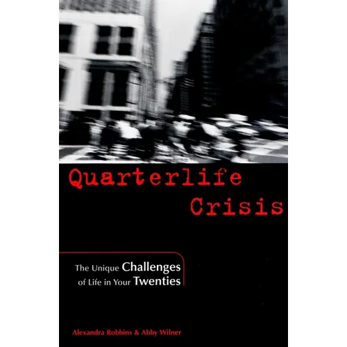Quarterlife Crisis: The Unique Challenges of Life in Your Twenties