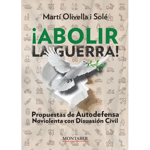 ¡Abolir la guerra!: Propuestas de Autodefensa Noviolenta con Disuasión Civil