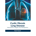Cystic Fibrosis Lung Disease: Mechanisms, Targets and Therapeutics