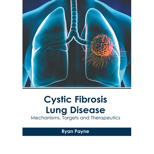 Cystic Fibrosis Lung Disease: Mechanisms, Targets and Therapeutics