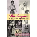 Burlesque: A Living History (hardback)