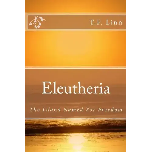 Eleutheria: The Island Named For Freedom