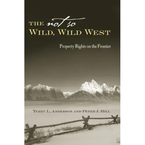 The Not So Wild, Wild West: Property Rights on the Frontier
