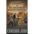 Larimont and The Treasure of Jericho Mountain: Two Full Length Western Novels