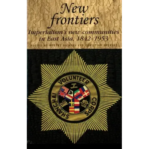 New Frontiers: Imperialism's New Communities in East Asia, 1842-1953