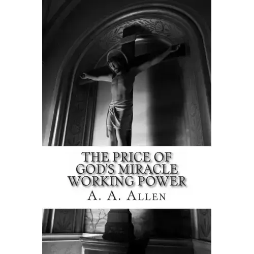 The Price of God's Miracle Working Power