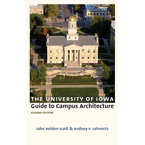 The University of Iowa Guide to Campus Architecture, Second Edition