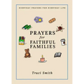 Prayers for Faithful Families: Everyday Prayers for Everyday Life