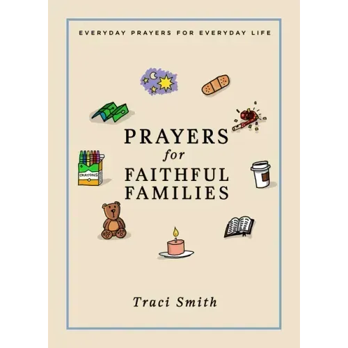 Prayers for Faithful Families: Everyday Prayers for Everyday Life