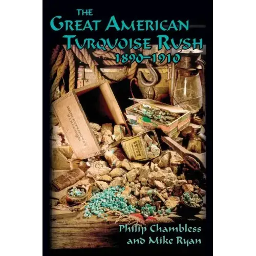 The Great American Turquoise Rush, 1890-1910, Softcover