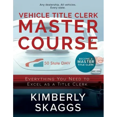 Vehicle Title Clerk Master Course: Everything You Need to Excel as an Automotive Title Clerk