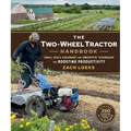 The Two-Wheel Tractor Handbook: Small-Scale Equipment and Innovative Techniques for Boosting Productivity