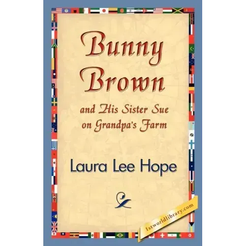 Bunny Brown and His Sister Sue on Grandpa's Farm
