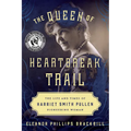 The Queen of Heartbreak Trail: The Life and Times of Harriet Smith Pullen, Pioneering Woman