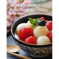 50 The Best Japanese Dessert Recipes