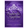 The Cinderella Syndrome: For Princesses Living In a Kingdom of One