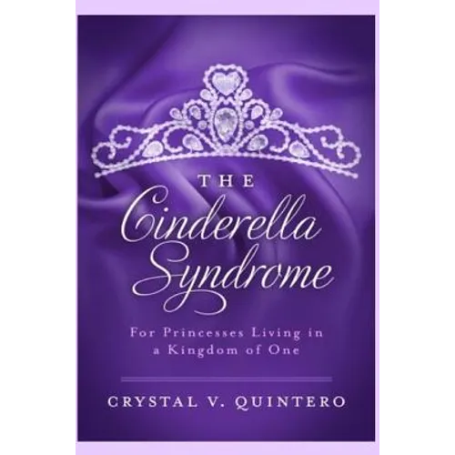 The Cinderella Syndrome: For Princesses Living In a Kingdom of One